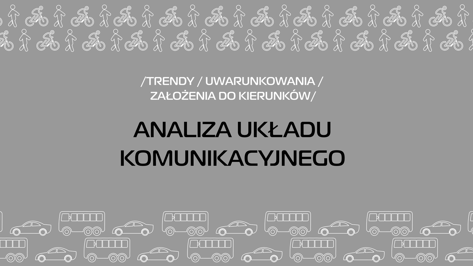 Grafika przedstawia schematyczne kształty rowerzysty, pieszego, samochodu i autobusu. Na środku tytuł: trendy, uwarunkowania, założenia do kierunków. Analiza układu komunikacyjnego. - grafika artykułu